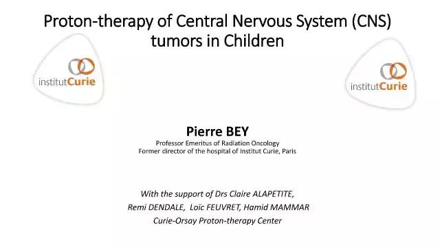 演讲PPT/法国居里研究所皮埃尔贝：儿童神经肿瘤的质子放疗